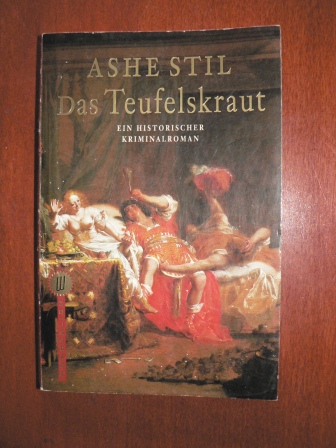 Ashe Stil  Das Teufelskraut. Ein historischer Kriminalroman 