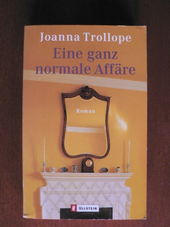 Trollope, Joanna  Eine ganz normale Affäre. 