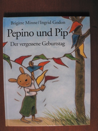 Minne, Brigitte / Godon, Ingrid (Illustr.)  Pepino und Pip. Der vergessene Geburtstag 