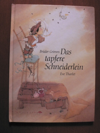 Grimm, Jacob / Grimm, Wilhelm / Tharlet, Eve  Das tapfere Schneiderlein. 