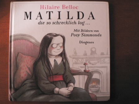Belloc, Hilaire / Simmonds, Posy (Illustr.)/Rowohlt, Harry (Übersetz.)  Matilda, die so schrecklich log. 