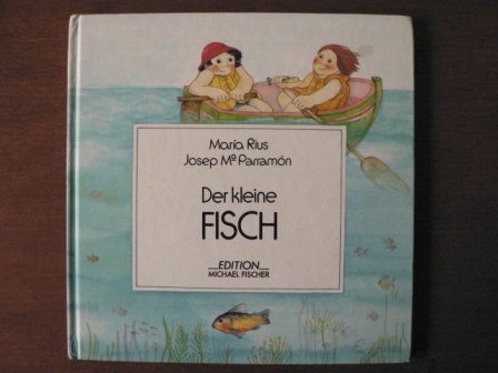 Parramón, Jose Maria / Rius, Maria  Der kleine Fisch. 