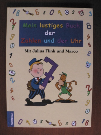 Julius Flink und Marco/Christian Rath (Illustr.)  Mein lustiges Buch der Zahlen und der Uhr. Für Vorschulkinder 