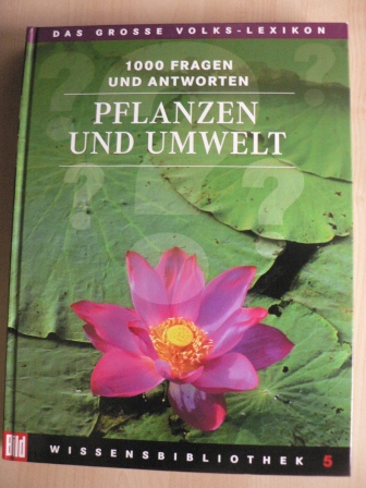   BILD-Wissensbibliothek 5. Pflanzen und Umwelt - Das große Volks-Lexikon: 1000 Fragen und Antworten 