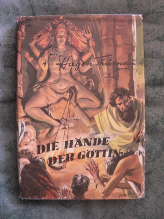 Hagen Thürnau  Die Hände der Göttin. Ein Indienroman 