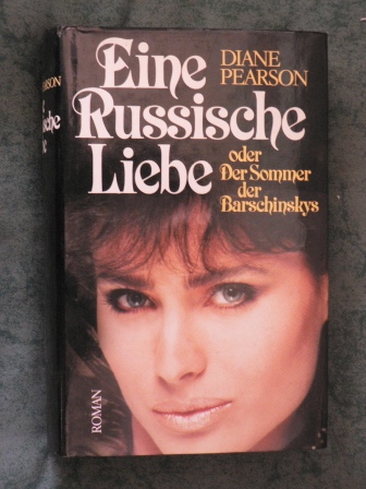 Diane Pearson/Margaret Carroux (Übersetz.)  Eine russische Liebe oder Der Sommer der Barschinskys 