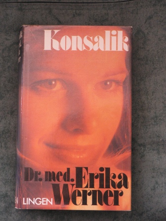 Heinz G. Konsalik  Dr. med Erika Werner. Roman einer jungen Ärztin 