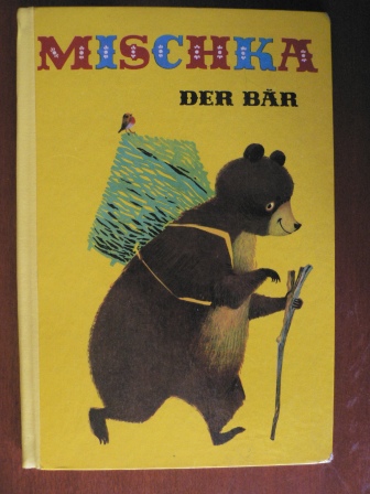 Ingeborg Meyer-Rey (Illustr.)  Mischka, der Bär. Ein Märchen 