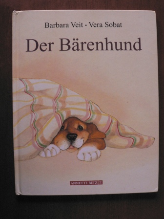 Barbara Veit/Vera Sobat (Illustr.)  Der Bärenhund 