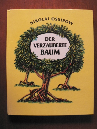 Nikolai Ossipow/Thea-Marianne Bobrowski (Übersetz.)/Viktor Kirillow (Illustr.)  Der verzauberte Baum 