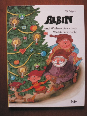 Ulf Löfgren  Albin und Weihnachtswichtels Wichtelweihnacht 
