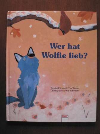 Ragnhild Scamell/Tim Warnes/Willi Fährmann  Wer hat Wolfie lieb? 