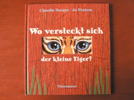 Claudia Seeger &  Jo Pestum  Wo versteckt sich der kleine Tiger? 