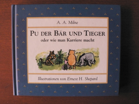Milne, Alan A./Shepard, Ernest H. (Illustr.)  Pu der Bär und Tieger oder wie man Karriere macht 