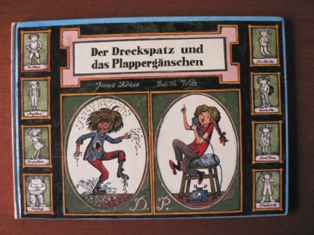 James Krüss/Edith Witt (Illustr.)  Der Dreckspatz und das Plappergänschen. Sogenannte kleine Sünder, vorgestellt für kleine Kinder 