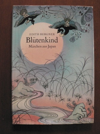 Bergner, Edith/Berger, Susanne (Illustr.)  Blütenkind. Märchen aus Japan 