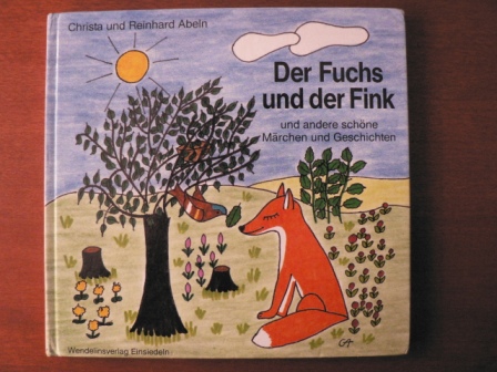 Christa Abeln (Illustr.)/Reinhard Abeln  Der Fuchs und der Fink und andere schöne Märchen und Geschichten 