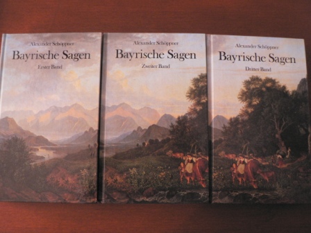 Alexander Schöppner  Bayrische Sagen. Drei Bände 