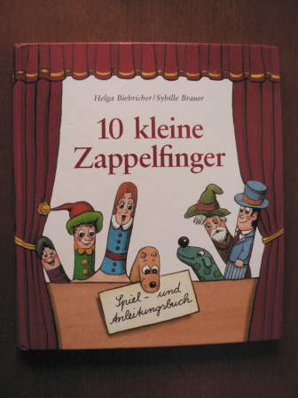 Biebricher, Helga/Brauer, Sybille (Illustr.)  10 kleine Zappelfinger. Spiel- und Anleitungsbuch 