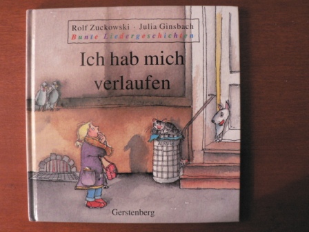 Zuckowski, Rolf/Ginsbach, Julia (Illustr.)  Bunte Liedergeschichten: Ich hab' mich verlaufen 
