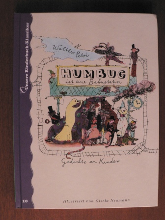 Petri, Walther/Neumann, Gisela (Illustr.)  Unsere Kinderbuch-Klassiker. Band 10: Humbug ist eine Bahnstation - Gedichte an Kinder 