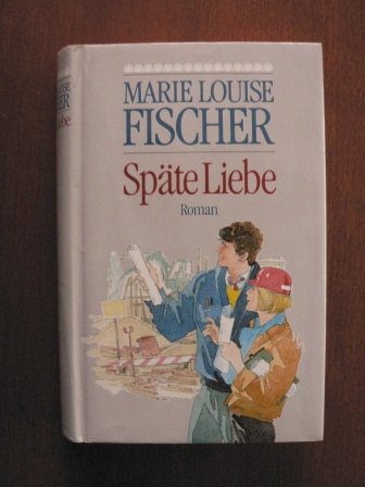 Marie Louise Fischer  Späte Liebe. Roman 