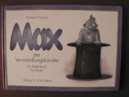 Chariot, Robert  Max der Verwandlungskünstler - Ein Bilderbuch für Kinder 