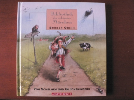 Hofbauer, Friedl/Unzner, Christa (Illustr.)  Bibliothek der schönsten Märchen: Brüder Grimm - Von Schelmen und Glückskindern 