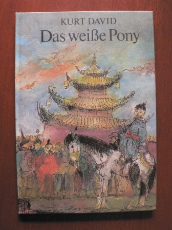Kurt David/Gerhard Goßmann  Das weiße Pony - Märchen und Geschichten von nah und fern 