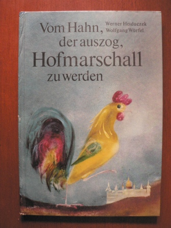 Werner Heiduczek/Wolfgang Würfel (Illustr.)  Vom Hahn, der auszog, Hofmarschall zu werden - Eine Bilderbucherzählung 