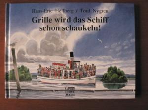 Hans-Eric Hellberg/Tord Nygren (Illustr.)/Ingun Spiecker-Verscharen (Übersetz.)  Grille wird das Schiff schon schaukeln! 