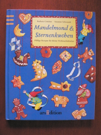 Cratzius, Barbara/Schwandt, Susanne (Illustr.)  Mandelmond und Sternenkuchen. Pfiffige Rezepte für kleine Weihnachtsbäcker 