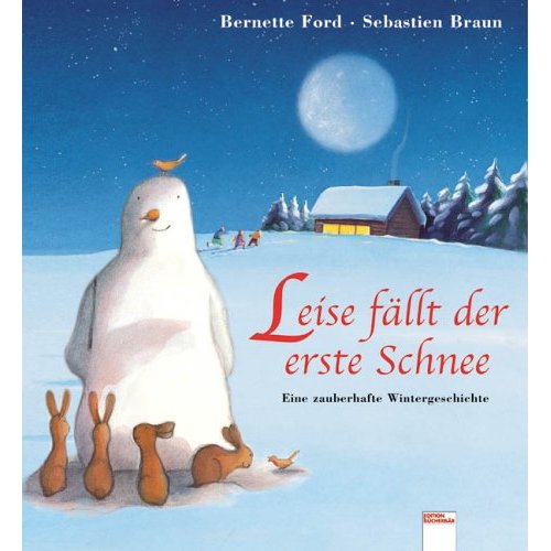 Ford, Bernette (Text)/Braun, Sebastian (Illustr.)  Leise fällt der erste Schnee. Eine zauberhafte Wintergeschichte (großformatig) 