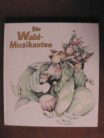 Werner W. Wallroth/Barbara Schumann (Illustr.)/Rudi Werion (Kompositionen)  Die Waldmusikanten 