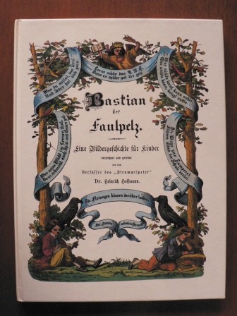 Heinrich Hoffmann  Bastian, der Faulpelz. Eine Bildergeschichte für Kinder 