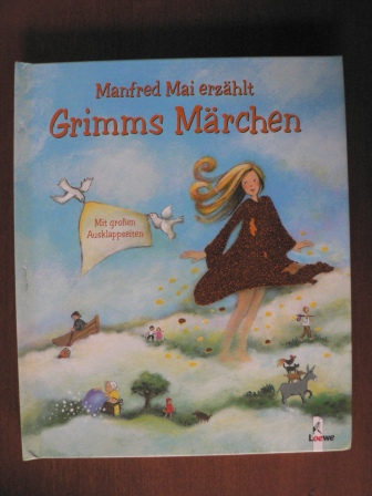 Mai, Manfred/Cordes, Miriam (Illustr.)  Manfred Mai erzählt Grimms Märchen 