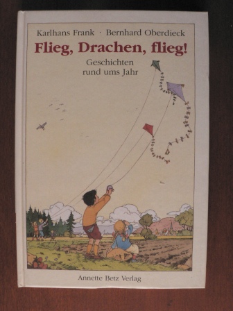 Frank, Karlhans/Oberdieck, Bernhard (Illustr.)  Flieg, Drachen, flieg! Geschichten rund ums Jahr 