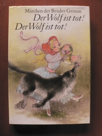 Dieter Müller (Illustr.)  Märchen der Brüder Grimm: Der Wolf ist tot! Der Wolf ist tot! 