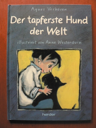 Agnes Verboven/Anne Westerduin (Illustr.)/Birgit Wurster (Übersetz.)  Der tapferste Hund der Welt 
