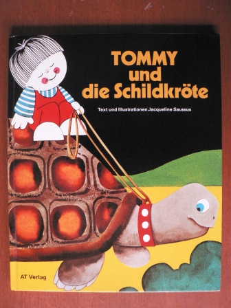 Jacqueline Saussus (IText/llustr.)  Tommy und die Schildkröte (Band 2 der Tommy-Kinderbuch-Reihe) 