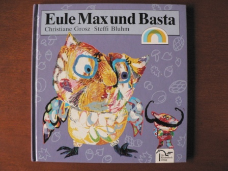 Christiane Grosz/Steffi Bluhm (Illustr.)  Eule Max und Basta 