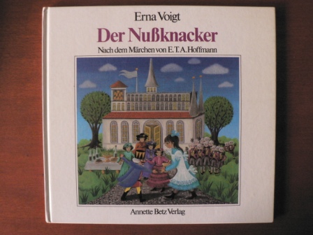 Erna Voigt/Lene Mayer-Skumanz (Bearbeit.)/Ernst Theodor Amadeus Hoffmann  Der Nussknacker. Nach einem Märchen von E.T.A. Hoffmann 