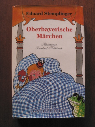Eduard Stemplinger/Bernhard Kühlewein (Illustr.)  Oberbayerische Märchen 