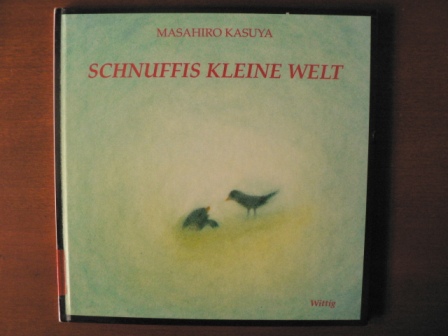 Kasuya, Masahiro/Bloch, Peter (Übersetz.)  Schnuffis kleine Welt 