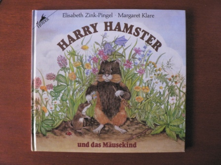 Zink-Pingel, Elisabeth (Illustr.)/Klare, Margaret (Text)  Harry Hamster und das Mäusekind 