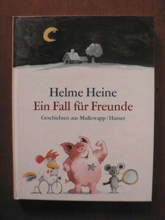 Heine, Helme  Ein Fall für Freunde. Geschichten aus Mullewapp 