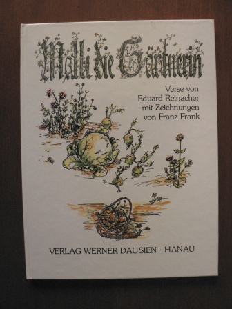 Reinacher, Eduard (Verse)/ Frank, Franz (Illustr.)  Malli, die Gärtnerin 