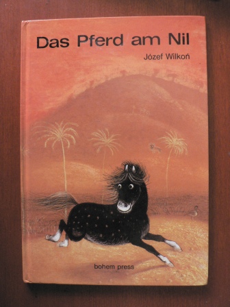 Józef Wilkon (Illustr.)/Kurt Baumann  Das Pferd am Nil 