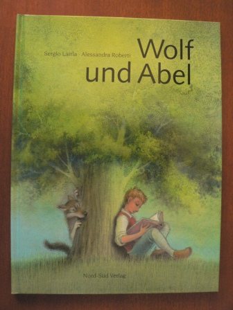 Lairla, Sergio/Roberti, Alessandra (Illustr.)  Wolf und Abel. Eine Geschichte 