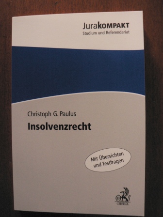 Paulus, Christoph G.  Insolvenzrecht (Mit Übersichten und Testfragen) 
